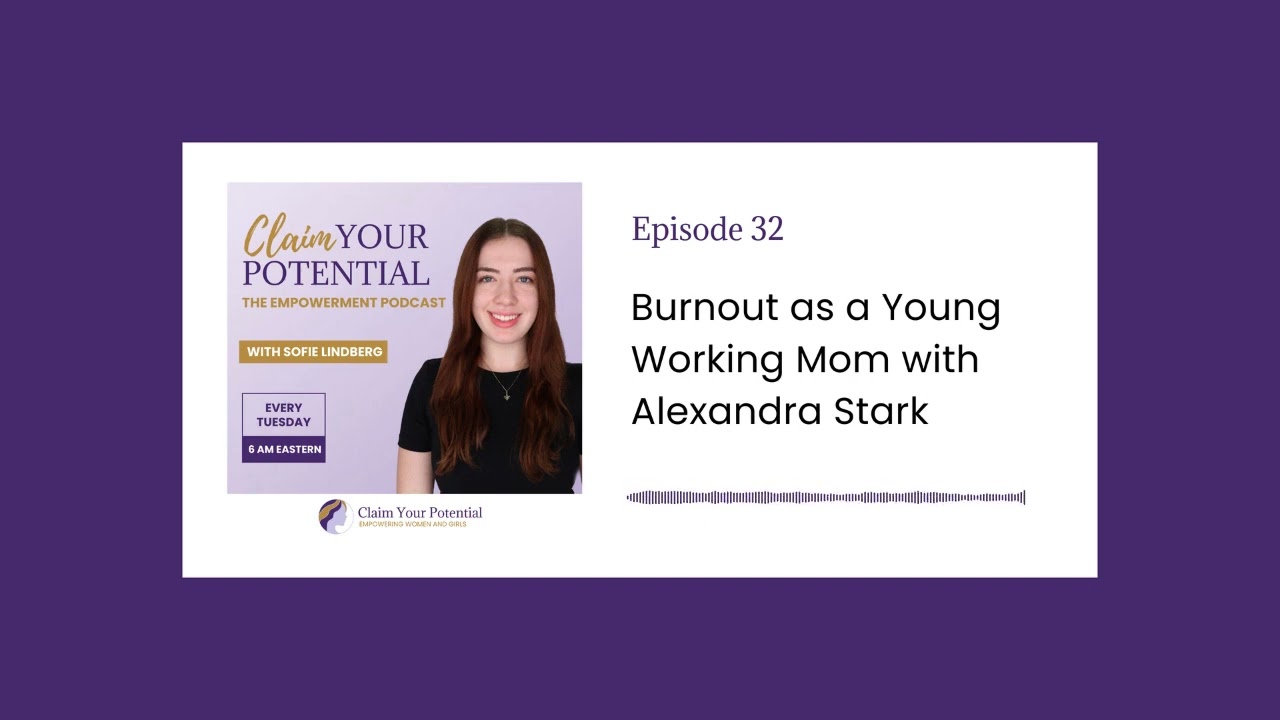 Episode 32: Burnout as a Young Working Mom with Alexandra Stark