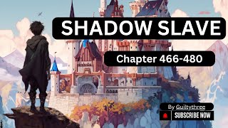 Shadow Slave : Chapter 466-480