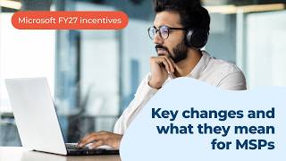 What MSPs need to know about Microsoft CSP incentives for FY27 | Sherweb
