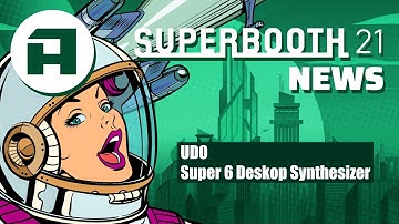 Superbooth 202: UDO Super 6 Desktop Synthesizer Sound Demo*