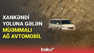 Xankəndi yoluna gələn müəmmalı ağ avtomobil - BAKU TV