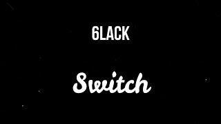 6LACK - Switch ( Slowed )