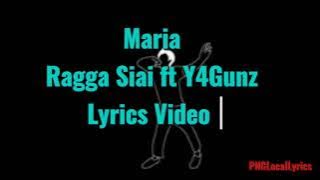 Maria - Ragga Siai ft Y4Gunz (Lyrics)