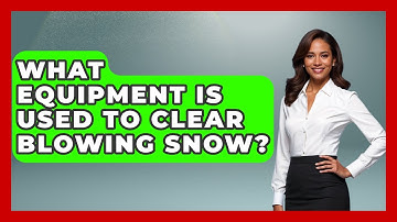 What Equipment Is Used To Clear Blowing Snow? - Weather Watchdog