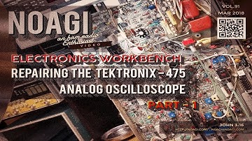 N0AGI - EW:: Repairing the TEKTRONIX 475 Oscilloscope - Part 1 - Vol 91