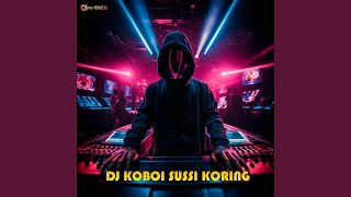 DJ Koboi Sussi Koring