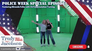 Trudy Jacobson Presents: Miranda Fuller with VirTra, training our heroes virtually