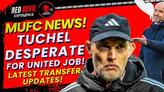 Erik Ten Hag SAFE FOR NOW! | Thomas Tuchel DESPERATE For Man United Job! | Man United Transfer News!