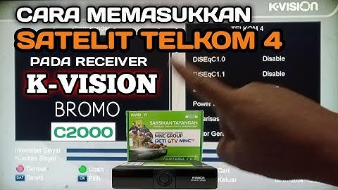 CARA MEMASUKKAN SATELIT TELKOM 4 PADA RECEIVER K-VISION BROMO C2000