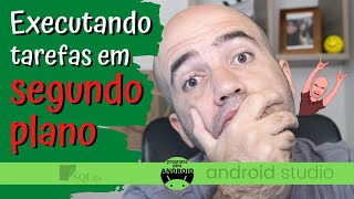 Android Studio | Como executar tarefas em segundo plano em Android versões até o API 29 ? screenshot 5