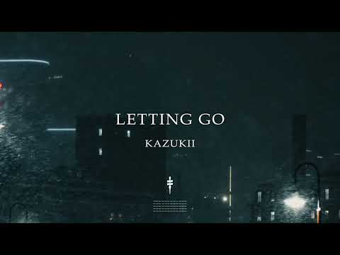 Kazukii Letting Go