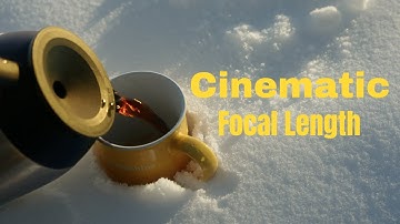 How to Understand Cinematic Focal Length