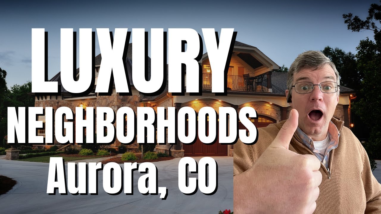 TOP 5 LUXURY Neighborhoods in Aurora, CO