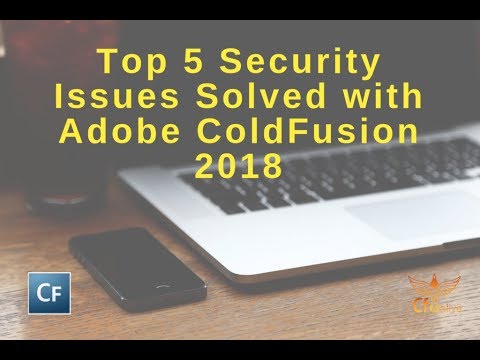 Top 5 Security Issues Solved with Adobe ColdFusion 2018