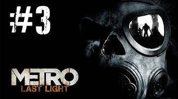 Metro Last Light Gameplay Walkthrough - Part 3 (HD) [PC]
