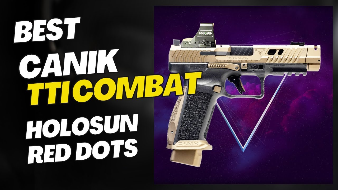 Top 10 Canik TTI Combat Holosun Red & Green Dot Sights