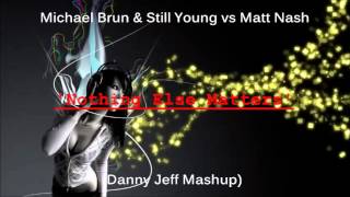 Michael Brun & Still Young vs Matt Nash - Nothing Else Matters (Danny Jeff Mashup)