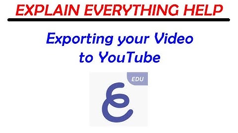 Learning Explain Everything - Exporting your Video to YouTube