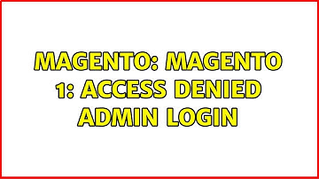 Magento: Magento 1: Access denied admin login
