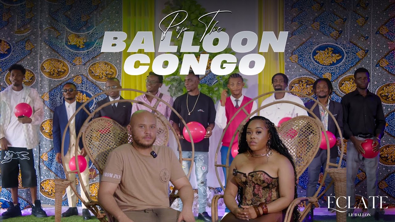 Ep 2: Pop The Balloon Congo- Éclate Le Ballon Ou Trouvé L'amour