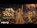 SHAKIRA Dai Dai Let S Go Official 2026 FIFA World Cup Song 