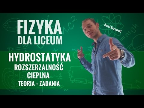 Fizyka - Hydrostatyka (Rozszerzalność cieplna - teoria i zadania)