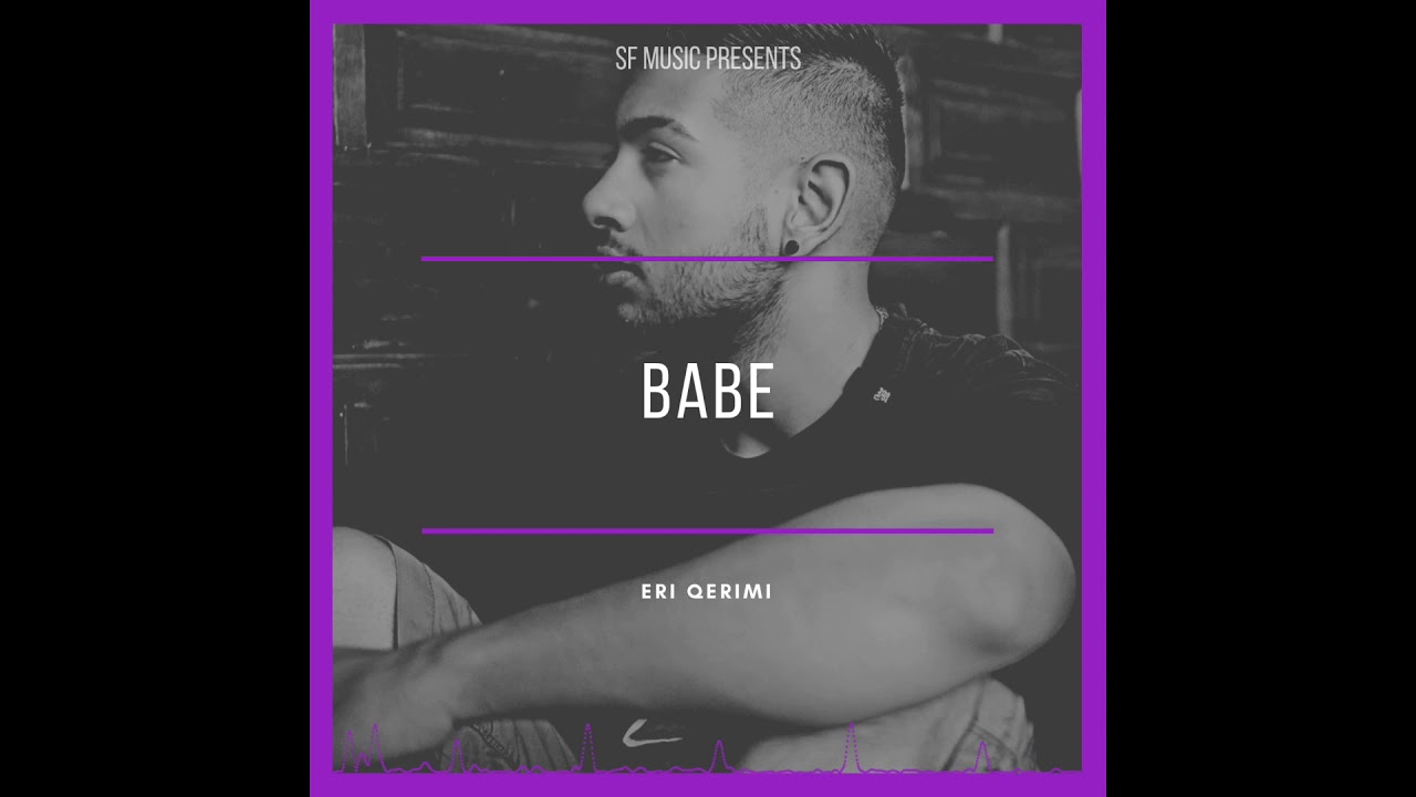 Sleduj Eri Qerimi - Babe (Official Audio 2019) na YouTube Sleduj Eri Qerimi - Babe (Official Audio 2019) na YouTube