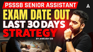 PSSSB Senior Assistant Exam Date 2025 | PSSSB Last 30 Days Preparation Strategy | By Ankush Sir