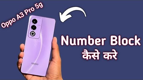 Oppo A3 Pro 5g unknown number block kaise kare, how to add numbers to blocklist in oppo, Blacklist s