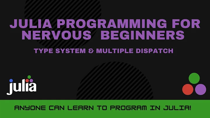 Julia's Type System & Multiple Dispatch | Julia Programming For Nervous Beginners (Week 2 Lesson 5)