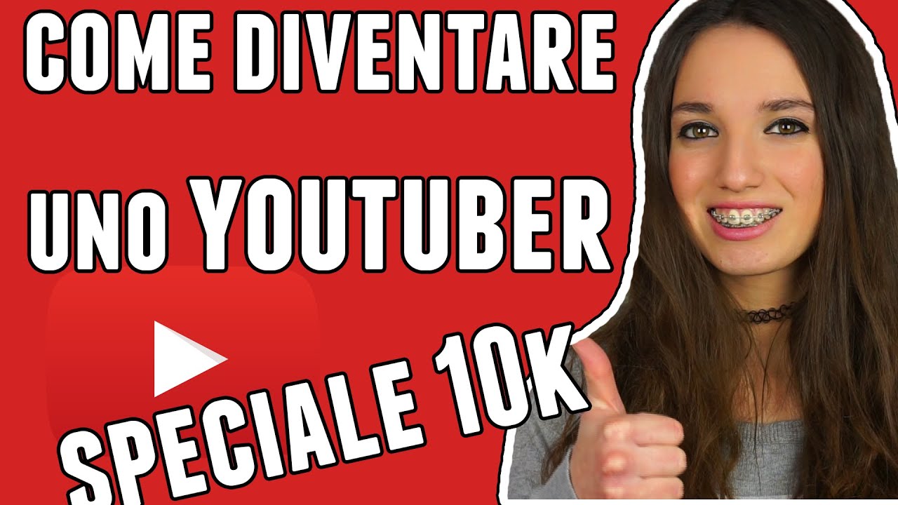 COME DIVENTARE UNO YOUTUBER | SPECIALE 10K ISCRITTI - YouTube