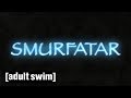 Smurfatar | Robot Chicken | Adult Swim