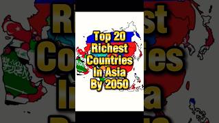 Top 20 Richest Countries In Asia By 2050 #shorts