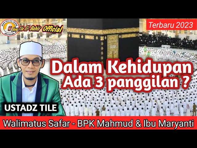 USTADZ TILE  TERBARU WALIMATUS SAFAR  ( 3 PANGGILAN DAN KEHIDUPAN ) class=