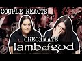 COUPLE REACTS | LAMB OF GOD &quot;Checkmate&quot; | REACTION/REVIEW | INCREDIBBLE REACTS