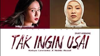 Keisya Levronka X Nabila Razali - 'Tak Ingin Usai' [DUET VERSION] (Lyrics)