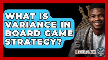 What Is Variance In Board Game Strategy? - The Board Game Xpert