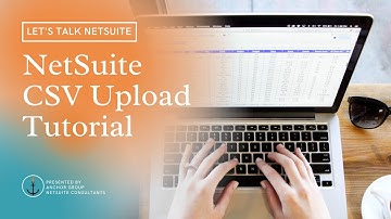 NetSuite Tutorial | CSV Upload