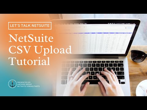 NetSuite Tutorial | CSV Upload