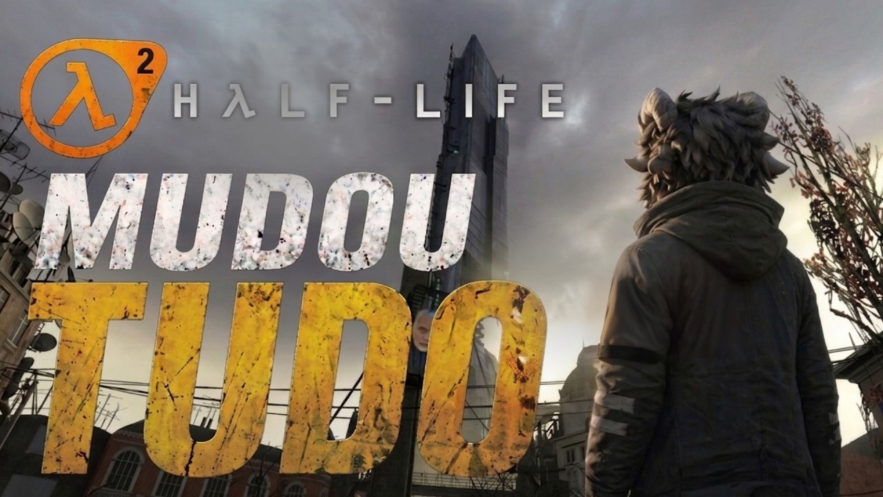 HALF LIFE 2 MUDOU TUDO