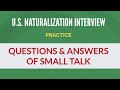 Practice questions and Answers of small talk in N-400 Interview