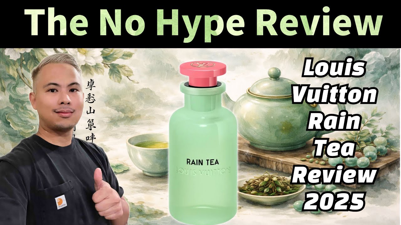 NEW LOUIS VUITTON RAIN TEA REVIEW 2025 JOURNEY TO CHINA | THE HONEST NO HYPE FRAGRANCE REVIEW