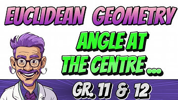 Euclidean Geometry: Angle at the centre - Example (Gr. 11 & 12 Math, Paper 2)