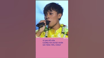 Vì sao Hồ Văn Cường hay được khán giả tặng tiền, vàng?