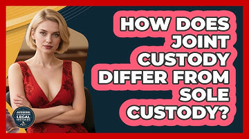 How Does Joint Custody Differ From Sole Custody? - Avoiding Common Legal Mistakes