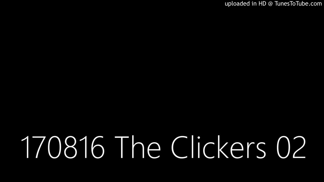 170816 The Clickers 02 - YouTube