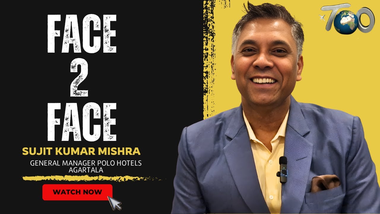 Face 2 Face with MR. Sujeet Kumar Mishra General Manager - Polo Hotel Agaratala