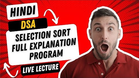 Selection Sort Live Lecture DSA Full Explanation Algorithm | Program | Hindi | Vikas Singh