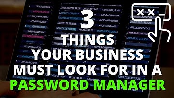 3 Things your business should look for in a Password Manager
