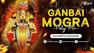 Ganbai Mogra (Halgi Mix) | Dj Parth Chavhan | Navratri Special | Ganbai Mogra Dj Song